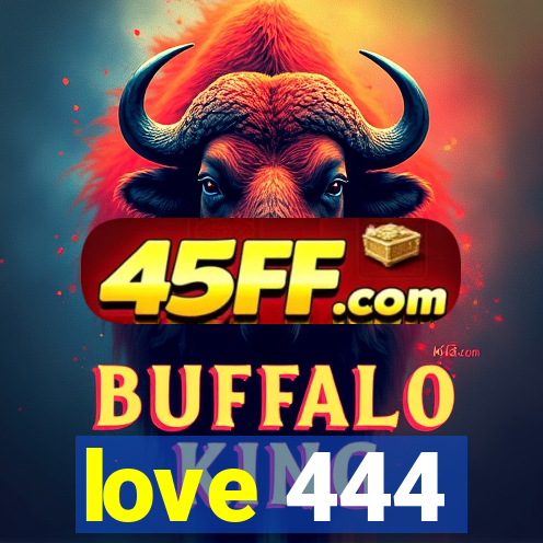 love 444